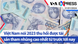 Việt Nam nói 2023 thu hồi được tài sản tham nhũng cao nhất từ trước tới nay | Truyền hình VOA 31/1/24