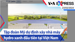 Tập đoàn Mỹ dự định xây nhà máy hydro xanh đầu tiên tại Việt Nam | Truyền hình VOA 23/2/24