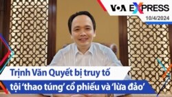 Trịnh Văn Quyết bị truy tố tội ‘thao túng’ cổ phiếu và ‘lừa đảo’| Truyền hình VOA 10/4/24