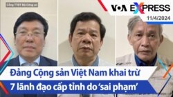 Đảng Cộng sản Việt Nam khai trừ 7 lãnh đạo cấp tỉnh do ‘sai phạm’| Truyền hình VOA 11/4/24