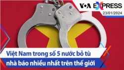 Việt Nam trong số 5 nước bỏ tù nhà báo nhiều nhất trên thế giới | Truyền hình VOA 23/1/24