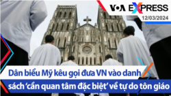 Dân biểu Mỹ kêu gọi đưa Hà Nội vào danh sách ‘cần quan tâm đặc biệt’ về tự do tôn giáo | Truyền hình VOA 12/3/24