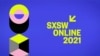 Пандемия как среда обитания и другие откровения SXSW-2021