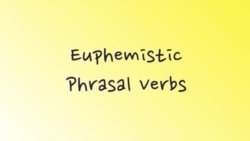 Грамматика на каждый день - Euphemistic Phrasal Verbs - Эвфемизмы