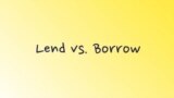 Грамматика на каждый день – глаголы «lend» и «borrow»