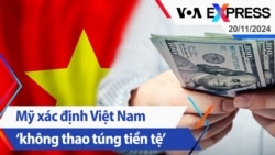 Mỹ xác định Việt Nam ‘không thao túng tiền tệ’ | Truyền hình VOA 20/11/24